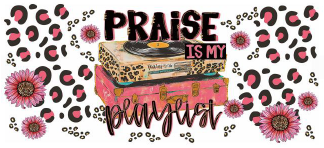 Praise Is My Playlist